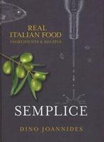 Semplice: real Italian food : ingredients & recipes by Dino, Dino Joannides, Verzenden