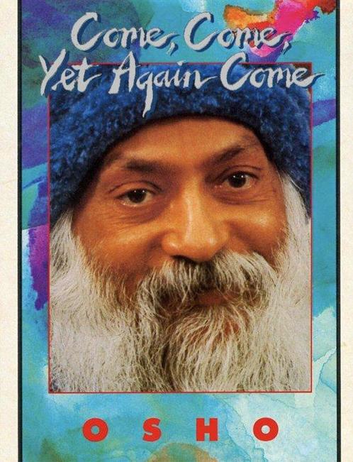 Come, Come, Yet Again Come - Osho (Bhagwan Shree Rajneesh) -, Boeken, Esoterie en Spiritualiteit, Verzenden