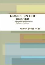 Leaning on Her Beloved Thoughts and Meditations, Beebe,, Beebe, Gilbert, Zo goed als nieuw, Verzenden