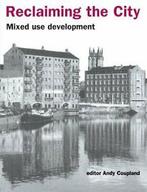 Reclaiming the City: Mixed Use Development, Spon   ,,, Spon, Verzenden