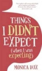 Things I Didnt Expect (When I Was Expecting) 9780522858730, Monica Dux, Verzenden