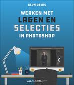 Werken met lagen en selecties in Photoshop 9789463562300, Boeken, Verzenden, Gelezen, Glyn Dewis