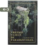 Vreemd vliegt de paradijsvogel 9789051941647, Boeken, Verzenden, Gelezen, J.A. van der Velden