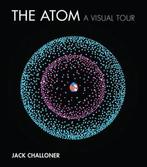 The Atom A Visual Tour Mit Press 9780262037365, Verzenden, Zo goed als nieuw, Jack Challoner