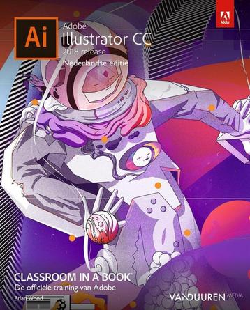 Adobe Illustrator CC Classroom in a book / 2018 release /, Verzenden, Brian Wood