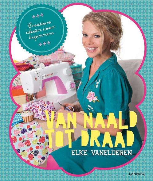 Van naald tot draad 9789401403030 Elke Vanelderen, Boeken, Hobby en Vrije tijd, Gelezen, Verzenden