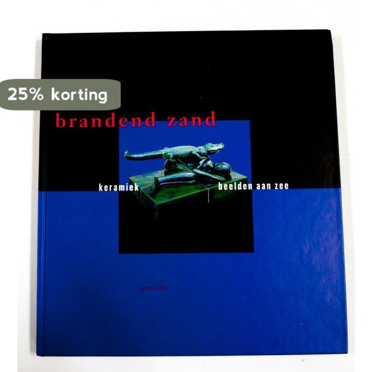 Brandend zand, keramiek beelden aan zee 9789080374515, Boeken, Overige Boeken, Gelezen, Verzenden