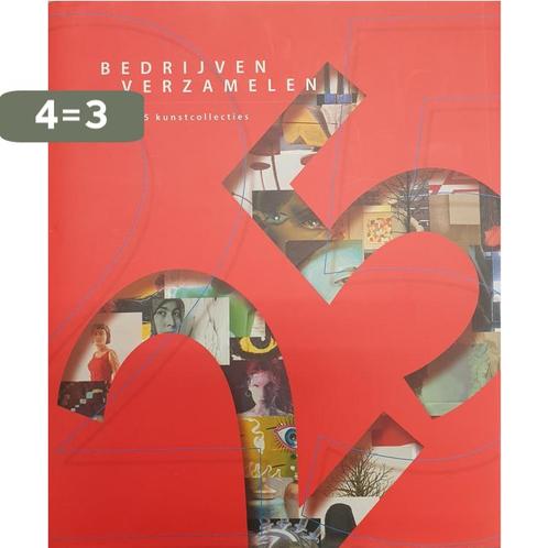 Bedrijven Verzamelen 9789040095696, Boeken, Kunst en Cultuur | Beeldend, Zo goed als nieuw, Verzenden