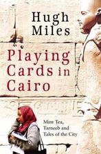 Playing Cards In Cairo 9780349119793, Gelezen, Hugh Miles, Verzenden