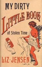 My Dirty Little Book of Stolen Time 9780747584186, Gelezen, Liz Jensen, Verzenden