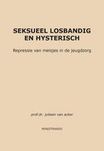 Seksueel losbandig en hysterisch - Juliaan van Acker - 97890, Boeken, Nieuw, Verzenden