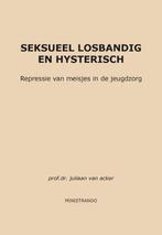 Seksueel losbandig en hysterisch - Juliaan van Acker - 97890, Livres, Verzenden