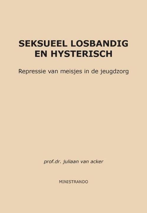 Seksueel losbandig en hysterisch - Juliaan van Acker - 97890, Boeken, Gezondheid, Dieet en Voeding, Verzenden