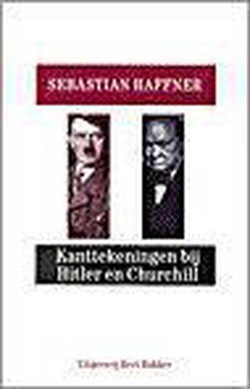Kanttekeningen bij Hitler en Churchill 9789035116610, Boeken, Geschiedenis | Wereld, Gelezen, Verzenden