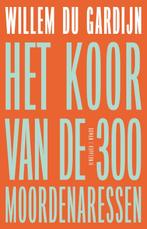 Het koor van de 300 moordenaressen 9789083436159, Verzenden, Zo goed als nieuw, Willem Du Gardijn