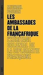Les ambassades de la Françafrique - Lhéritage colo...  Book, Pauron, Michael, Zo goed als nieuw, Verzenden