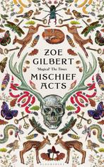 Mischief Acts 9781526628800 Zoe Gilbert, Boeken, Verzenden, Zo goed als nieuw, Zoe Gilbert