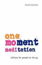 One-Moment Meditation 9780982374603, Livres, Martin Boroson, Verzenden