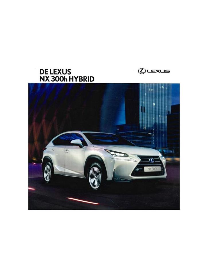 2017 LEXUS NX 300H HYBRID BROCHURE NEDERLANDS, Boeken, Auto's | Folders en Tijdschriften