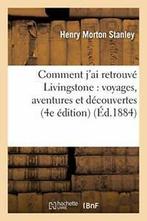 Comment jai retrouve Livingstone : voyages, av. STANLEY-H., Boeken, Zo goed als nieuw, STANLEY-H, Verzenden