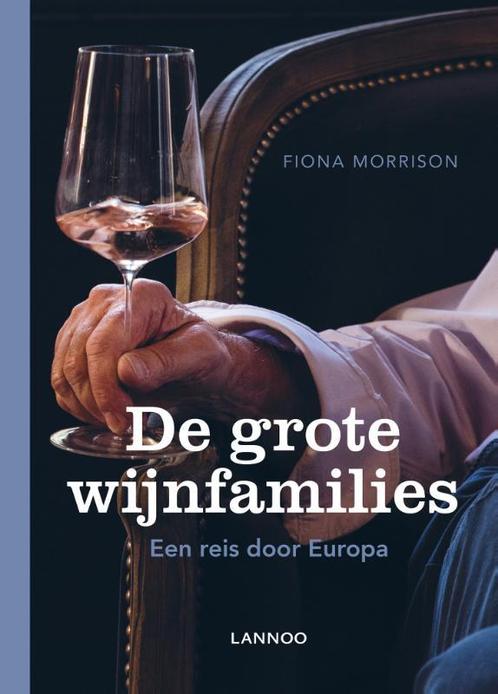 De grote wijnfamilies 9789401448994 Fiona Morrison, Boeken, Kookboeken, Gelezen, Verzenden
