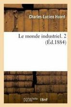 Le monde industriel. 2 (Ed.1884).by L New   ., HUARD C L, Verzenden