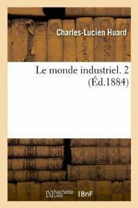 Le monde industriel. 2 (Ed.1884).by L New   ., Livres, Livres Autre, Envoi