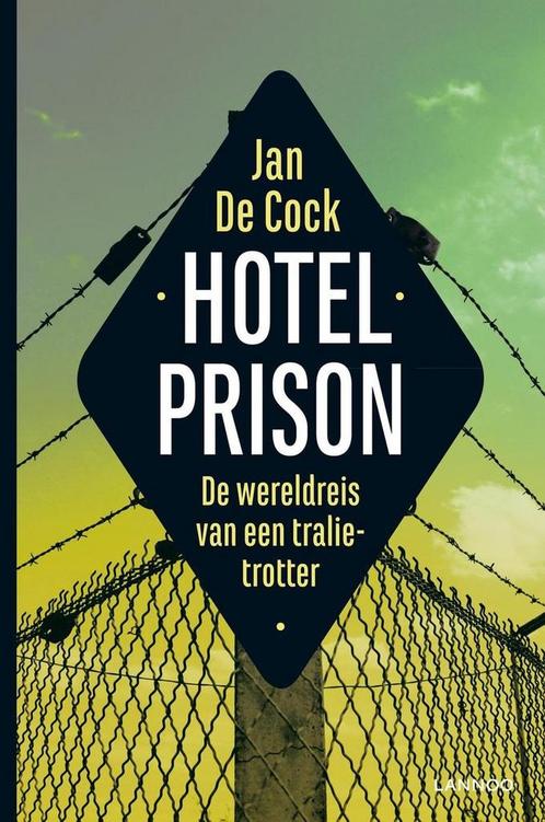 Hotel Prison 9789401421843 Jan De Cock, Boeken, Reisverhalen, Zo goed als nieuw, Verzenden