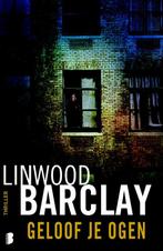 Geloof je ogen 9789022565841 Linwood Barclay, Boeken, Verzenden, Gelezen, Linwood Barclay