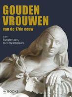 Gouden vrouwen van de 17de eeuw 9789462584037 Judith Noorman, Verzenden, Judith Noorman
