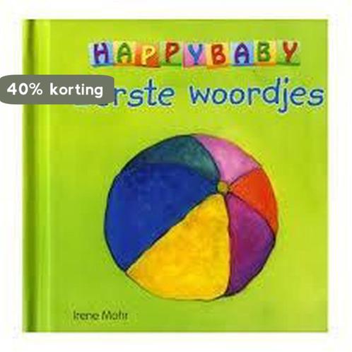 Eerste woordjes / Happy Baby 9789461882837 Irene Mohr, Boeken, Kinderboeken | Baby's en Peuters, Gelezen, Verzenden