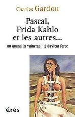 Pascal, Frida Kahlo et les autres... : Ou quand la ...  Book, Gardou, Charles, Verzenden