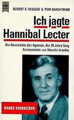 Ich jagte Hannibal Lecter. Die Geschichte des Agenten, d..., Ressler, Robert K., Shachtman, Tom, Verzenden