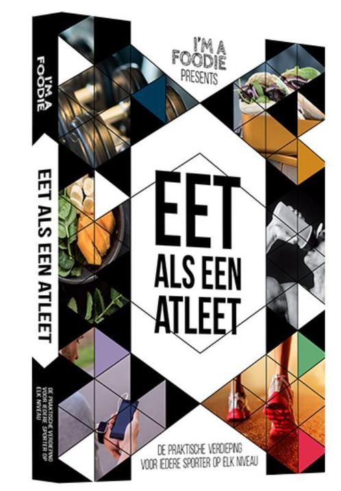 Eet als een atleet / Im a Foodie presents 9789082700206, Boeken, Kookboeken, Zo goed als nieuw, Verzenden