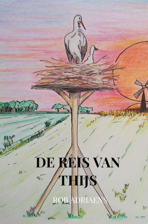 De reis van Thijs 9789464357363 Rob Adriaens, Boeken, Kinderboeken | Baby's en Peuters, Zo goed als nieuw, Verzenden