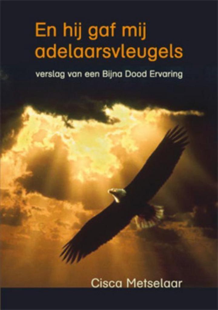 En hij gaf mij adelaarsvleugels 9789460080630 C. Metselaar, Boeken, Esoterie en Spiritualiteit, Zo goed als nieuw, Verzenden