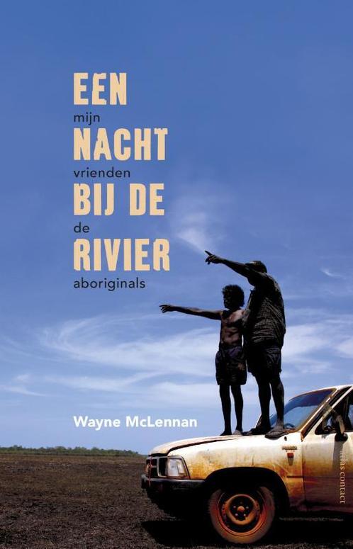 Een nacht bij de rivier 9789045038117 Wayne McLennan, Boeken, Politiek en Maatschappij, Gelezen, Verzenden