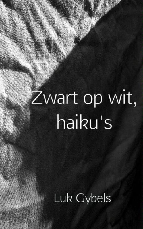 Zwart op wit, haikus 9789402148633 Luk Gybels, Boeken, Gedichten en Poëzie, Zo goed als nieuw, Verzenden