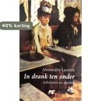 In Drank Ten Onder 9789058480316 A. Lacroix, Boeken, Verzenden, Zo goed als nieuw, A. Lacroix