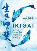 Ikigai The Japanese art of a meaningful life Giving every, Boeken, Verzenden, Zo goed als nieuw, Yukari Mitsuhashi