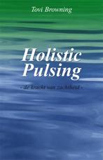 Holistic pulsing 9789071501173 T. Browning, Boeken, Verzenden, Gelezen, T. Browning