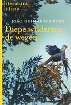 Diepe wildernis: de wegen 9789029078986, Livres, Guimaraes Rosa, Verzenden