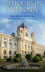 Vienna: 72 Hours in Vienna -A smart swift guide to delicious, Trip Planner Guides, Verzenden