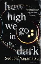 How High We Go in the Dark 9781526637185 Sequoia Nagamatsu, Verzenden, Zo goed als nieuw, Sequoia Nagamatsu