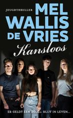 Kansloos 9789026158087, Livres, Livres pour enfants | Jeunesse | 13 ans et plus, Mel Wallis de Vries, Verzenden
