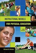 Instructional Models in Physical Education 9781934432136, Boeken, Verzenden, Zo goed als nieuw, Michael Metzler