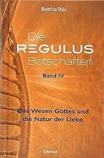 Die Regulus-Botschaften: Band IV: Das Wesen Gottes und d..., Gelezen, Bettina Büx, Verzenden