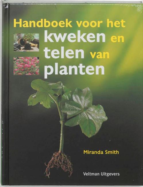 Handboek Voor Het Kweken En Telen Van Planten 9789059207585, Boeken, Natuur, Zo goed als nieuw, Verzenden