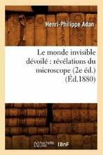 Le monde invisible devoile : revelations du microscope (2e, Boeken, Verzenden, Zo goed als nieuw, ADAN H P