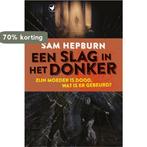 Een slag in het donker 9789044345247 Sam Hepburn, Boeken, Verzenden, Gelezen, Sam Hepburn
